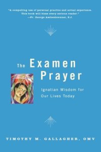 cover of the book The Examen Prayer: Ignatian Wisdom for Our Lives Today