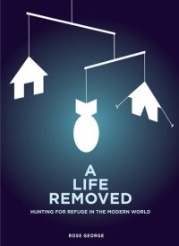 cover of the book A Life Removed: Hunting for Refuge in the Modern World