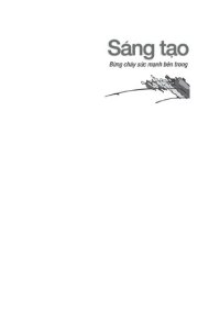 cover of the book Sáng Tạo--Bùng Cháy Sức Mạnh Bên Trong