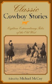 cover of the book Classic Cowboy Stories: Eighteen Extraordinary Tales of the Old West