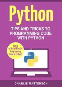 cover of the book Python: Tips and Tricks to Programming Code with Python