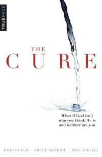 cover of the book The Cure: What If God Isn't Who You Think He Is and Neither Are You