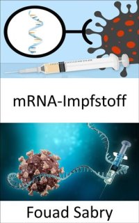 cover of the book Mrna-Impfstoff: Können mRNA-Impfungen die DNA einer Person verändern oder ist das nur ein Mythos?