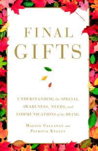 cover of the book Final Gifts: Understanding the Special Awareness, Needs, and Communications of the Dying