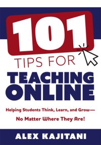 cover of the book 101 Tips for Teaching Online: Helping Students Think, Learn, and Grow—No Matter Where They Are! (Your guide to stress-free online teaching)