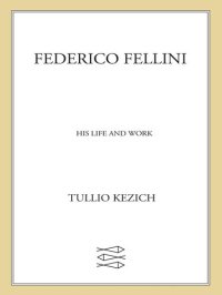 cover of the book Federico Fellini: His Life and Work