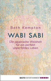 cover of the book Wabi-Sabi: Die japanische Weisheit für ein perfekt unperfektes Leben