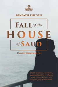 cover of the book Beneath the Veil Fall of the House of Saud