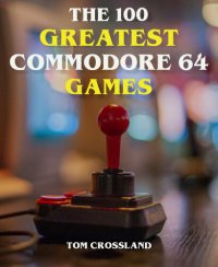 cover of the book The 100 Greatest Commodore 64 Games