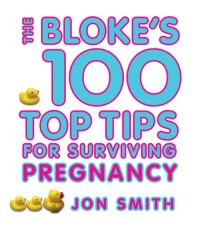 cover of the book Bloke's 100 Top Tips for Surviving Pregnancy