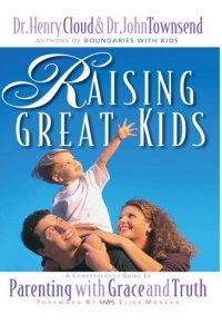 cover of the book Raising Great Kids: A Comprehensive Guide to Parenting with Grace and Truth