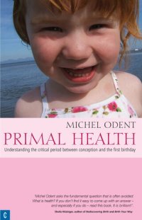 cover of the book Primal Health: Understanding the Critical Period Between Conception and First Birthday