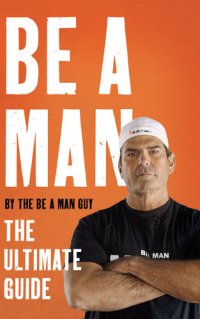 cover of the book Be a Man: The Ultimate Guide