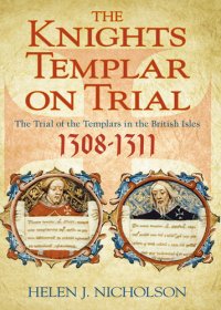 cover of the book The Knights Templar on Trial: The Trial of the Templars in the British Isles 1308-1311