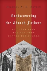 cover of the book Rediscovering the Church Fathers: Who They Were and How They Shaped the Church