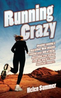 cover of the book Running Crazy--Imagine Running a Marathon. Now Imagine Running Over 100 of Them. Incredible True Stories from the World's Most Fanatical Runners