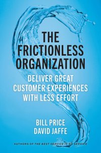 cover of the book The Frictionless Organization: Deliver Great Customer Experiences with Less Effort