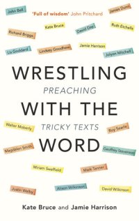 cover of the book Wrestling with the Word: Preaching on Tricky Texts