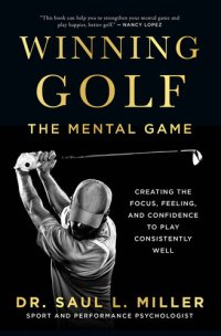 cover of the book Winning Golf: The Mental Game (Creating the Focus, Feeling, and Confidence to Play Consistently Well)