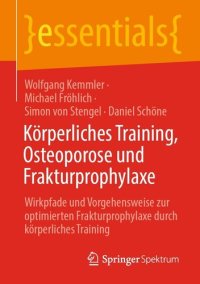 cover of the book Körperliches Training, Osteoporose und Frakturprophylaxe: Wirkpfade und Vorgehensweise zur optimierten Frakturprophylaxe durch körperliches Training