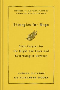 cover of the book Liturgies for Hope: Sixty Prayers for the Highs, the Lows, and Everything in Between