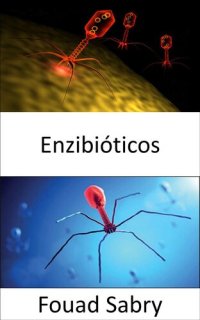 cover of the book Enzibióticos: Antibióticos energizantes como arma eficaz en la lucha contra las infecciones