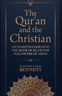 cover of the book The Qur'an and the Christian: An In-Depth Look Into the Book of Islam for Followers of Jesus