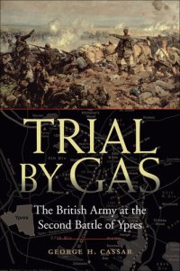 cover of the book Trial by Gas: The British Army at the Second Battle of Ypres