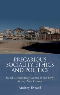 cover of the book Precarious Sociality, Ethics and Politics: French Documentary Cinema in the Early Twenty-First Century