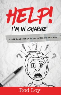 cover of the book Help! I'm in Charge: Stuff Leadership Experts Didn't Tell You