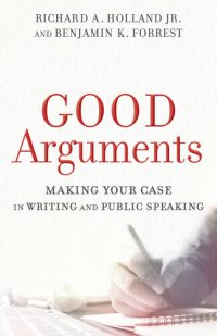 cover of the book Good Arguments: Making Your Case in Writing and Public Speaking