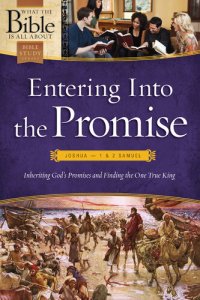 cover of the book Entering into the Promise: Joshua through 1 & 2 Samuel: Inheriting God's Promises and Finding the One True King