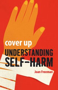 cover of the book Cover Up: Understanding Self-Harm