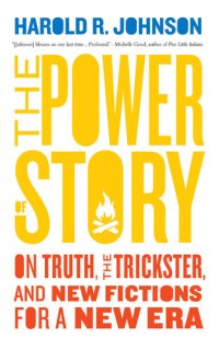 cover of the book The Power of Story: On Truth, the Trickster, and New Fictions for a New Era