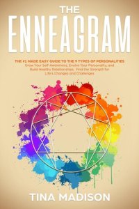 cover of the book Enneagram: The #1 Made Easy Guide to the 9 Types of Personalities. Grow Your Self-Awareness, Evolve Your Personality, and Build Healthy Relationships. Find the Strength for Life's Challenges