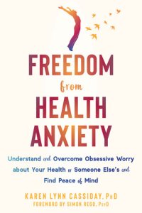 cover of the book Freedom from Health Anxiety: Understand and Overcome Obsessive Worry about Your Health or Someone Else's and Find Peace of Mind