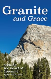 cover of the book Granite and Grace: Seeking the Heart of Yosemite