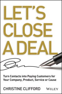 cover of the book Let's Close a Deal: Turn Contacts Into Paying Customers for Your Company, Product, Service or Cause