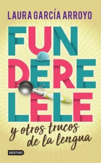 cover of the book Funderelele y más hallazgos de la lengua