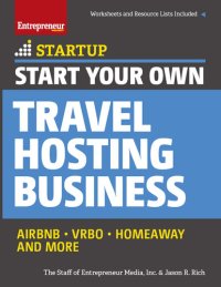 cover of the book Start Your Own Travel Hosting Business: Airbnb, VRBO, Homeaway, and More