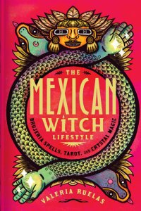 cover of the book The Mexican Witch Lifestyle: Brujeria Spells, Tarot, and Crystal Magic