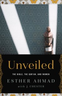 cover of the book Unveiled: The Bible, The Qur'an, and Women