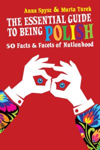 cover of the book The Essential Guide to Being Polish: 50 Facts & Facets of Nationhood