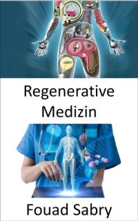 cover of the book Regenerative Medizin: Wiederherstellung der Organfunktion, die aufgrund von Alterung, Krankheit, Beschädigung oder Defekten verloren gegangen ist