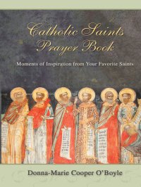 cover of the book Catholic Saints Prayer Book: Moments of Inspiration from Your Favorite Saints