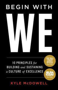 cover of the book Begin With WE: 10 Principles for Building and Sustaining a Culture of Excellence