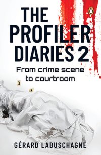 cover of the book The Profiler Diaries 2: From crime scene to courtroom