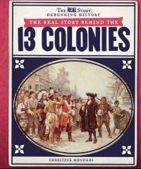 cover of the book The Real Story Behind the Thirteen Colonies