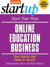 cover of the book Start Your Own Online Education Business: Your Step-By-Step Guide to Success