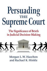 cover of the book Persuading the Supreme Court: The Significance of Briefs in Judicial Decision-Making